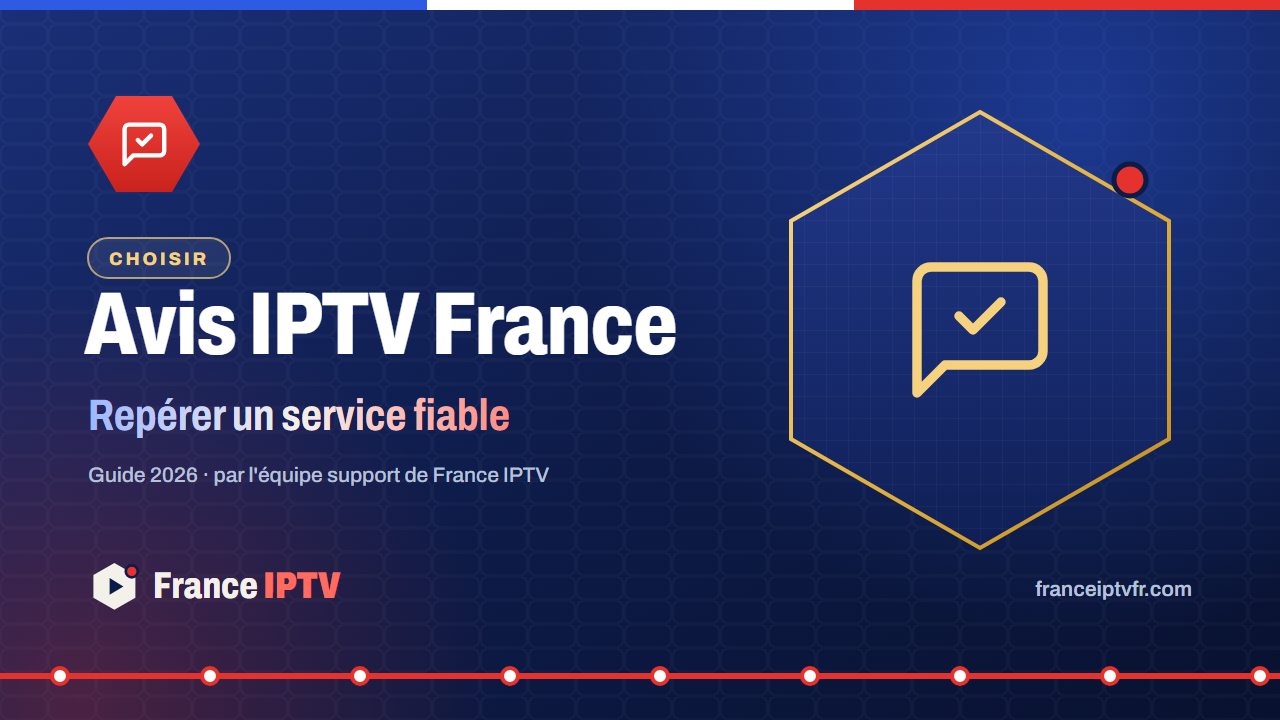 Avis IPTV France – repérer un service fiable et éviter les arnaques