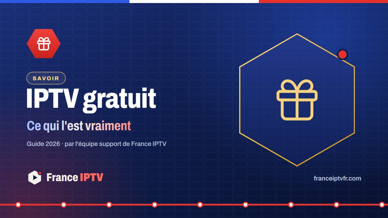 IPTV gratuit : ce qui est vraiment gratuit et les pièges à éviter