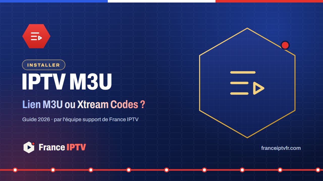 Lien M3U et Xtream Codes expliqués simplement